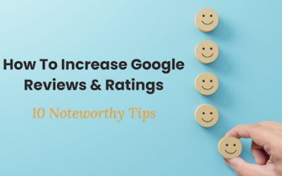How to Increase Google Reviews and Ratings – 10 Noteworthy Tips